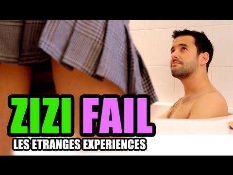 Les étranges expériences : ZIZI FAIL