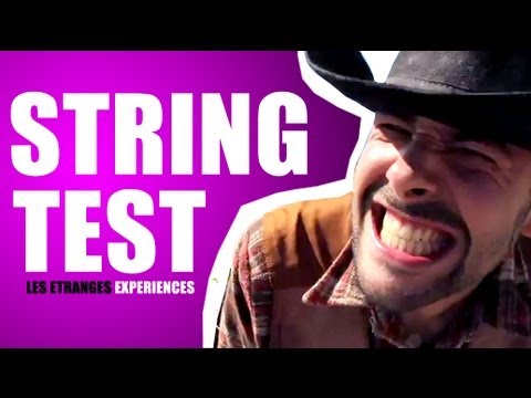 Les étranges expériences : String test