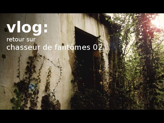 Vlog : retour sur chasseur de fantômes 02