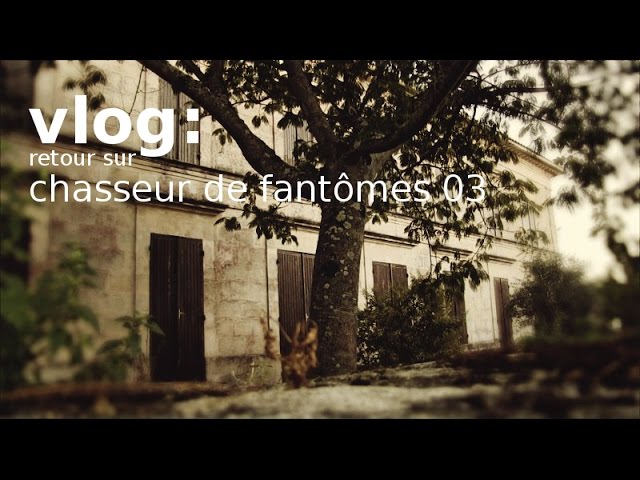 Vlog : retour sur chasseur de fantômes 03