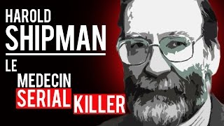 Le médecin serial killer : Harold Shipman