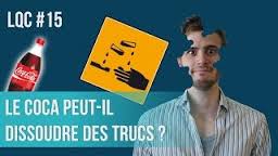 Le Coca peut-il dissoudre des trucs ? LQC #15