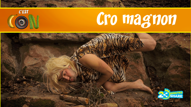 Cro Magnon – CEST CON !