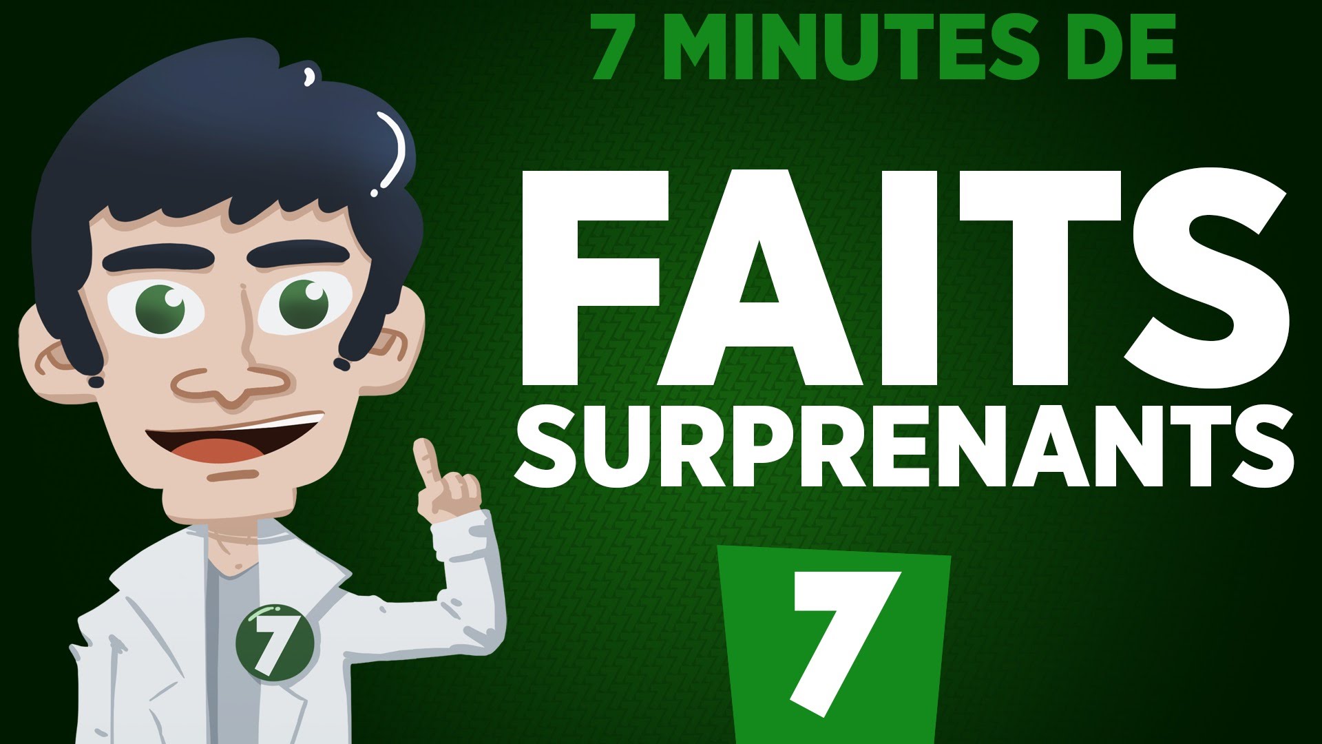 7 minutes de faits surprenants