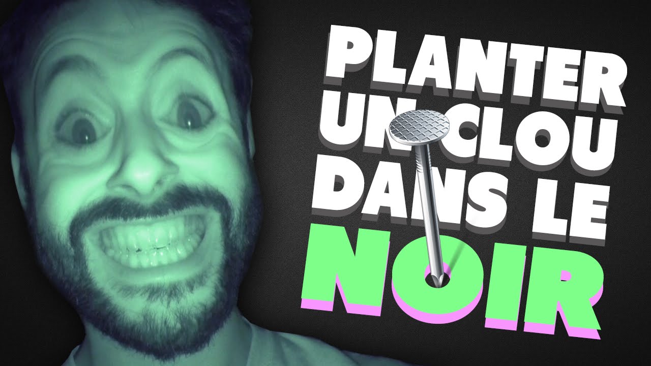Les étranges expériences : planter un clou dans le noir