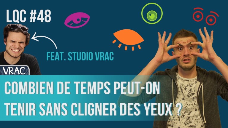Combien de temps peut-on tenir sans cligner des yeux ? LQC #48