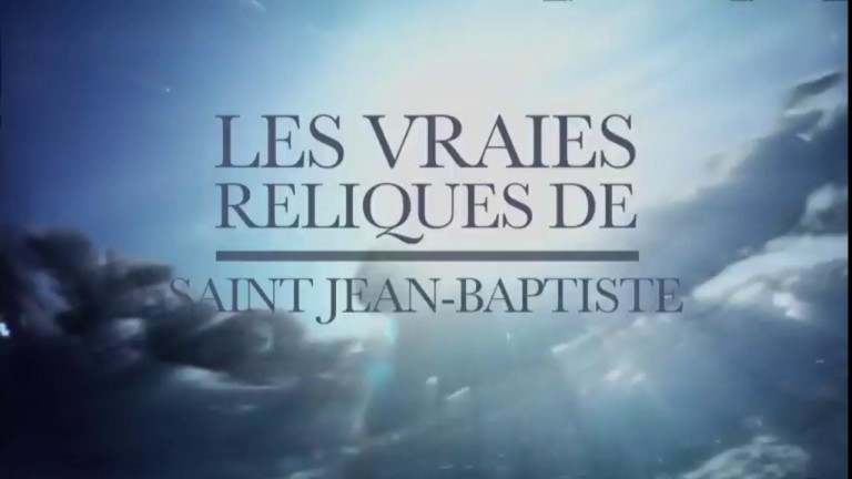 Reportage : Les Vraies Reliques de Saint Jean Baptiste