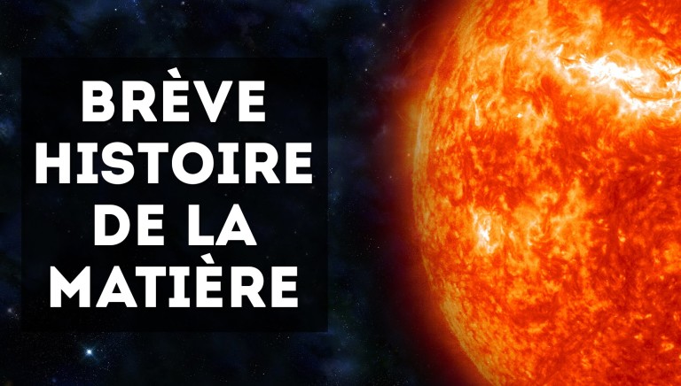 Une brève histoire de la matière