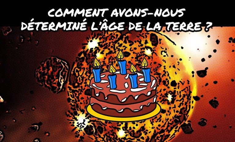 Comment avons-nous déterminé l’âge de la Terre ?