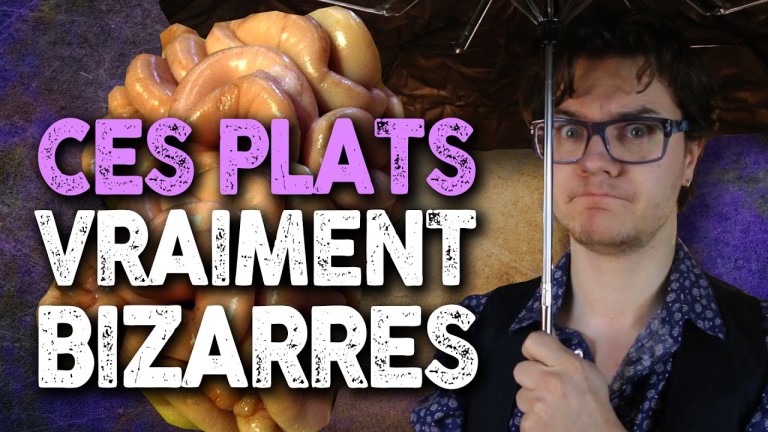 Ces Plats Vraiment Étranges… Bon Appétit !