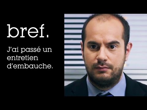 Bref. J&rsquo;ai passé un entretien d’embauche.