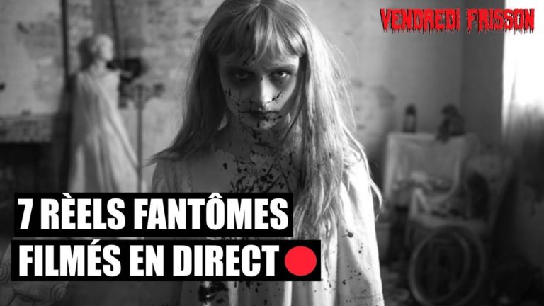 7 RÉELS FANTÔMES EFFRAYANTS FILMÉS EN DIRECT