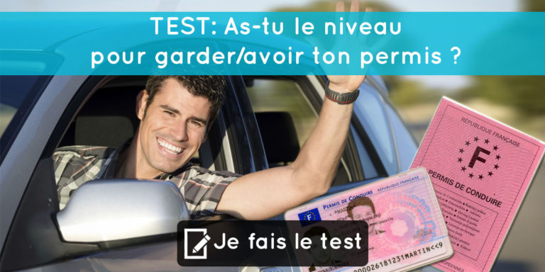 TEST : As-tu le niveau pour avoir/garder ton permis de conduire ?