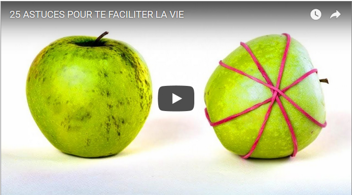25 ASTUCES POUR TE FACILITER LA VIE