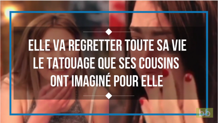 Elle va regretter toute sa vie le tatouage que ses cousins ont imaginé pour elle