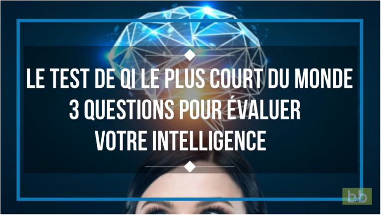 Le test de QI le plus court du monde 3 questions pour évaluer votre intelligence