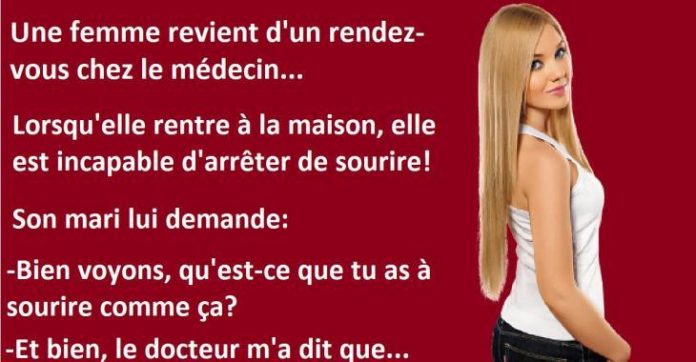 Blague drôle, elle rentre d'un rendez-vous chez le médecin et ne peut