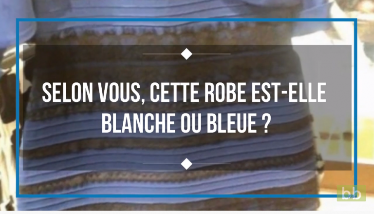 Selon vous, cette robe est-elle blanche ou bleue ?