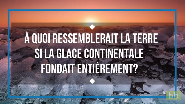À quoi ressemblerait la Terre si la glace continentale fondait entièrement ?
