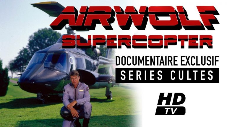 Supercopter (Airwolf) – Documentaire sur les coulisses de la série.