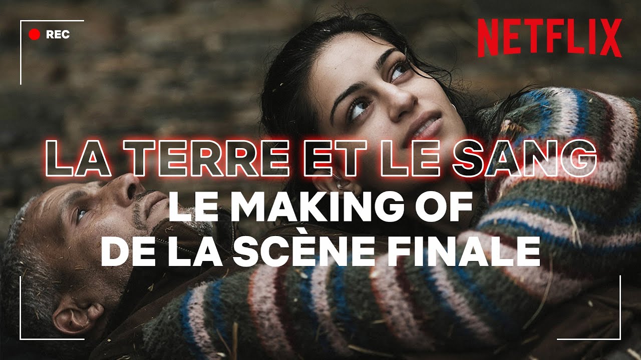 La Terre et le Sang - Making of de la scène finale (Netflix) - Breakforbuzz
