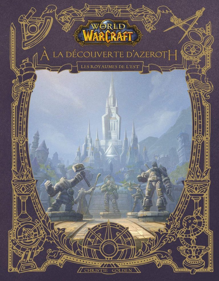 World of Warcraft : À la découverte d&rsquo;Azeroth – Un ouvrage dédié aux fans !