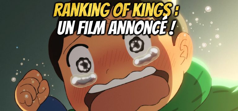 Ranking of Kings : Un film d&rsquo;animation à venir pour le célèbre manga de Sosuke Toka !