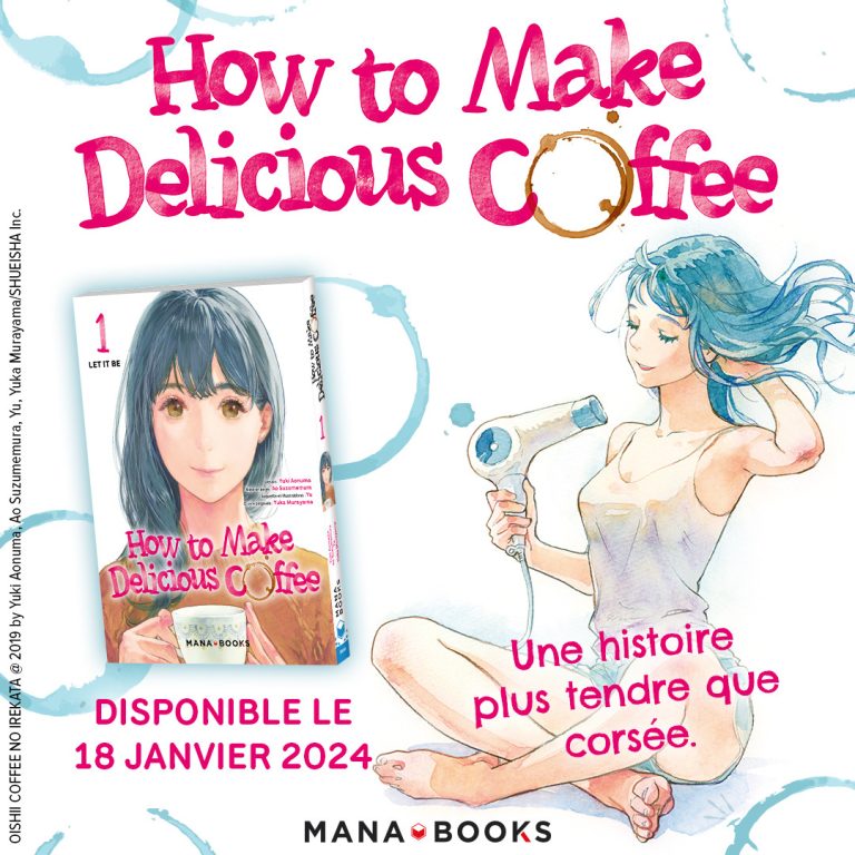 How to Make Delicious Coffee : L&rsquo;arrivée imminente du manga de la collection XoXo de Mana Books