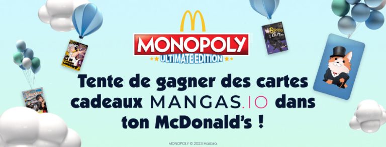 Mangas.io et McDonald&rsquo;s : un jeu Monopoly pour découvrir l&rsquo;Univers Manga ! »